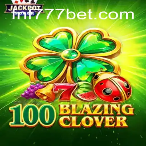 Experience the Thrills of 100BlazingClover at FNF777.Com Brasil